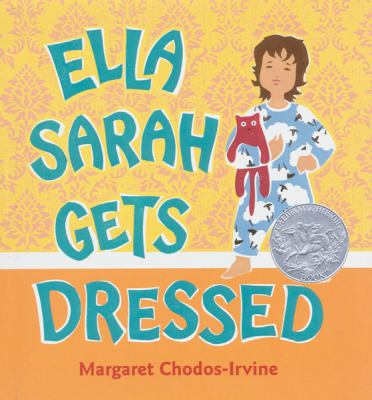 Ella Sarah Gets Dressed, by Margaret Chodos-Irvine