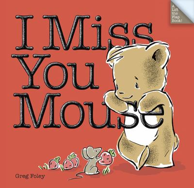I Miss You, Mouse, by Greg Foley