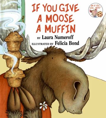If You Give a Moose a Muffin, by Laura Numeroff