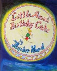 Little Mouse's Birthday Cake, by Thacher Hurd