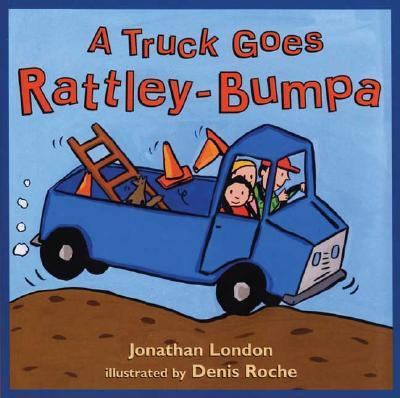 A Truck Goes Rattley-Bumpa, by Jonathan London
