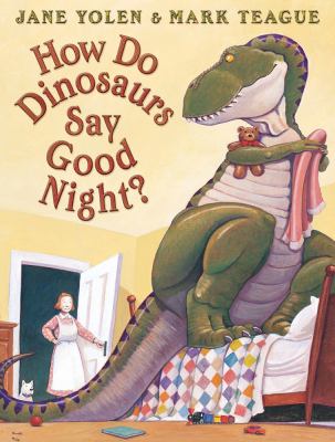 How Do Dinosaurs Say Goodnight?, by Jane Yolen