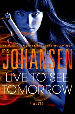 Johansen, Iris. Live to See Tomorrow