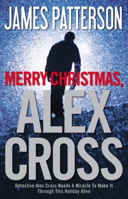 Patterson, James. Merry Christmas, Alex Cross