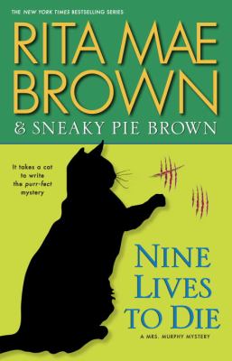 Brown, Rita Mae. Nine Lives to Die: A Mrs. Murphy Mystery