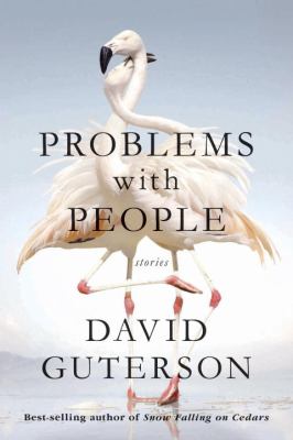 Guterson, David. Problems with People: Stories