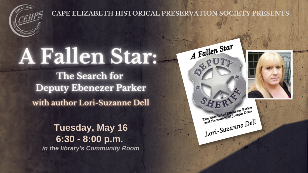 Cape Elizabeth Historical Preservation Society presents: A Fallen Star: The Search for Deputy Ebenezer Parker
