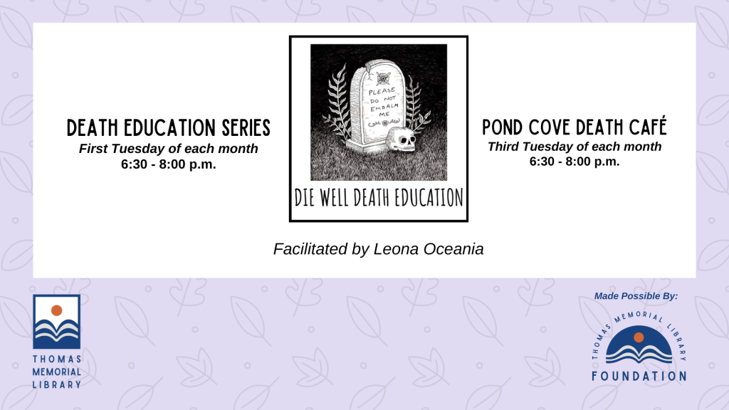 Talking About Death series of programs, including a death education series on the first Tuesday of each month, and a death cafe discussion series on the third thursday of each month