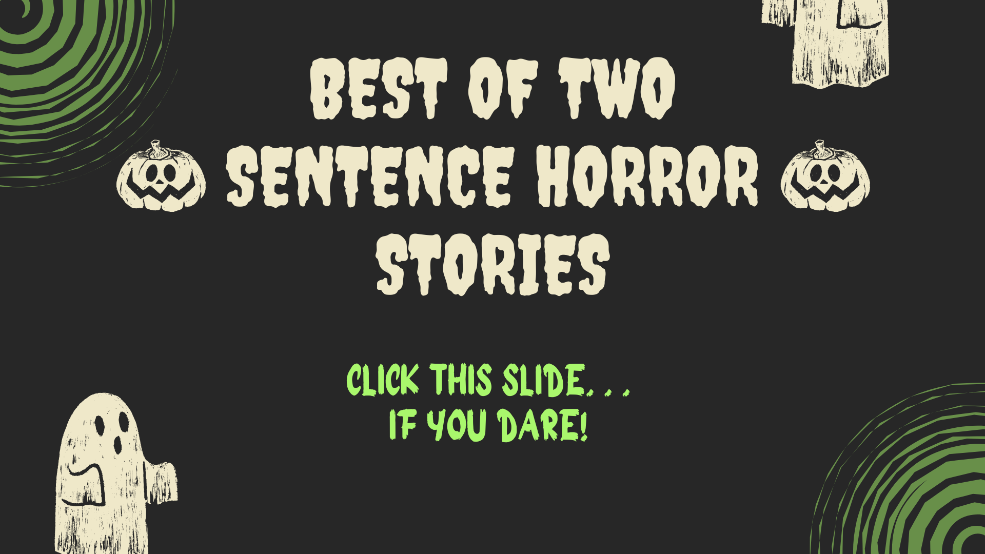 Best of Two Sentence Horror Stories: Click this slide, if you dare