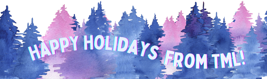 Watercolor image of blue and pink forest trees with the words "happy holidays from TML"