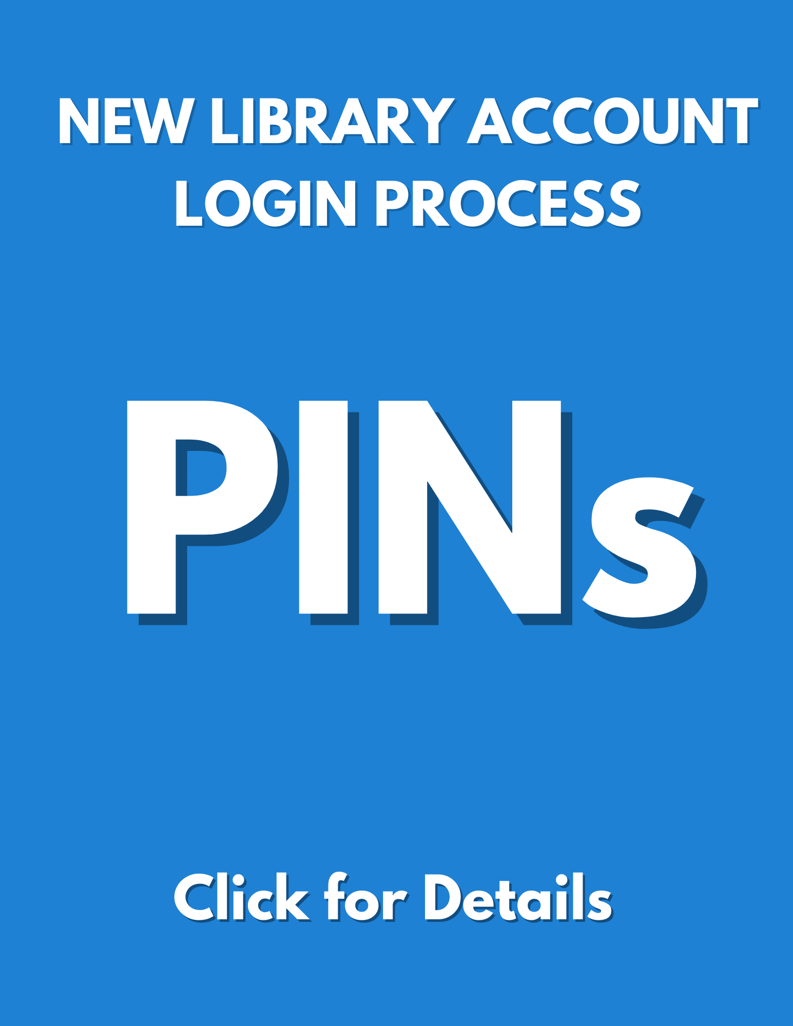 New library account login process: PINs, Click for Details